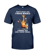 That's What I Do I Read Books I Drink Tea And I Know Things (Front) Classic T-Shirt front