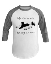 Life Is Better With Tea, Dogs And Books (Front) Baseball Tee tile