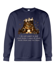 I Do Not Want To Just Read Books I Want To Climb Inside Them And Live There (Front) Crewneck Sweatshirt tile