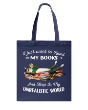 I Just Read Want To Read My Books And Sleep In My Unrealistic World (Front) Tote Bag tile