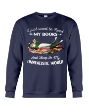 I Just Read Want To Read My Books And Sleep In My Unrealistic World (Front) Crewneck Sweatshirt tile