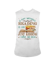 A Day Without Reading Is Like... Just Kidding. I Have No Idea (Front) Sleeveless Tee tile