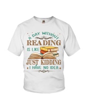 A Day Without Reading Is Like... Just Kidding. I Have No Idea (Front) Youth T-Shirt tile