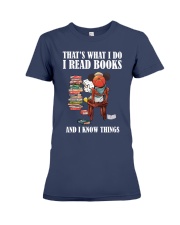 That Is What I Do I Read Books And I Know Things (Front) Premium Fit Ladies Tee tile