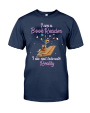 I'm A Book Reader I Do Not Tolerate Reality (Front) Classic T-Shirt front