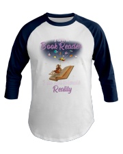I'm A Book Reader I Do Not Tolerate Reality (Front) Baseball Tee tile