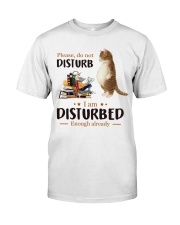 Please, Do Not Disturb - I am Disturbed Enough Already (Front) Classic T-Shirt front