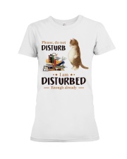 Please, Do Not Disturb - I am Disturbed Enough Already (Front) Premium Fit Ladies Tee tile