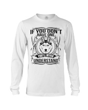 if You Don't Have Husky Long Sleeve Tee thumbnail
