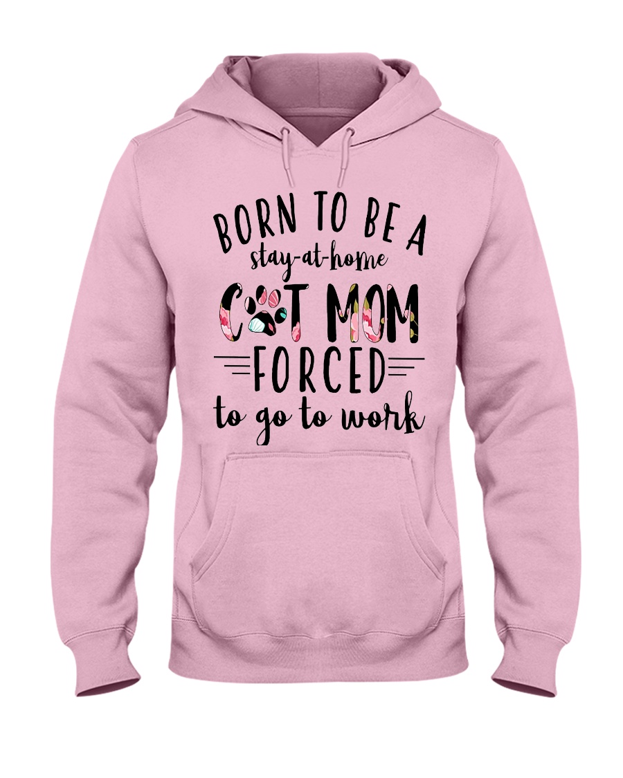 Born to be a stay at home Cat Mom Hooded Sweatshirt