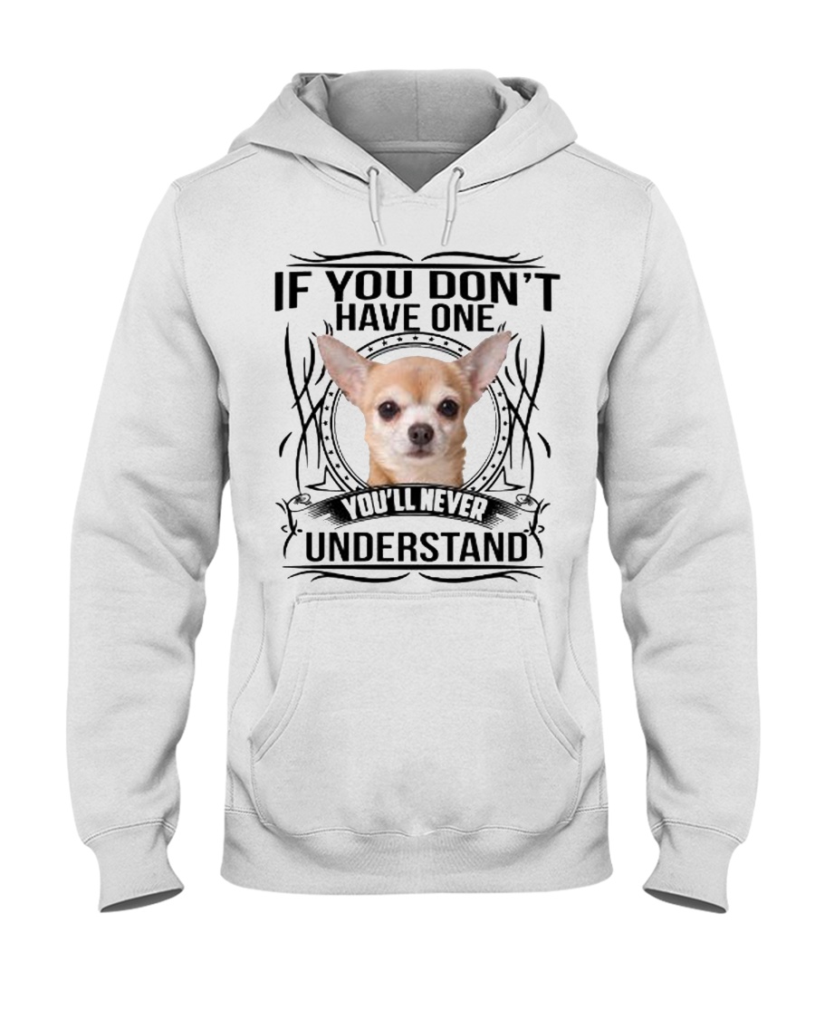 If You Dont Have Chihuahua Hooded Sweatshirt