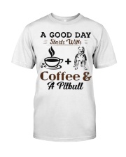A Good Day Starts With Pitbull and Coffee Classic T-Shirt front