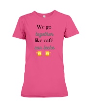 We go together like café con leche Premium Fit Ladies Tee thumbnail