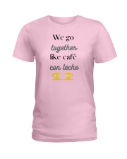 We go together like café con leche Ladies T-Shirt front