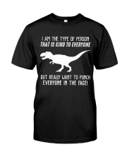 I AM THE TYPE OF PERSON Classic T-Shirt front