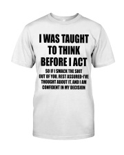 THINK BEFORE I ACT Classic T-Shirt front