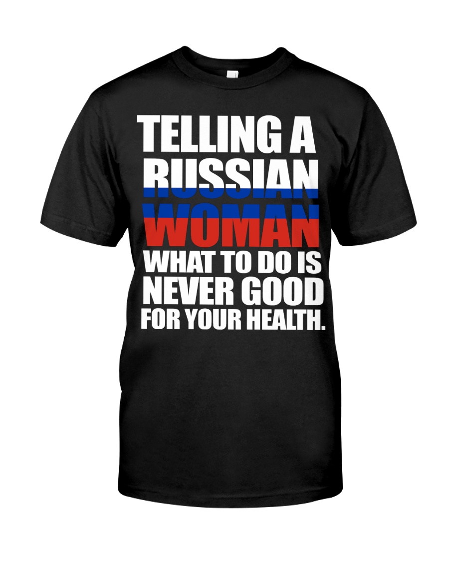 TELLING A RUSSIAN WOMAN Classic T-Shirt