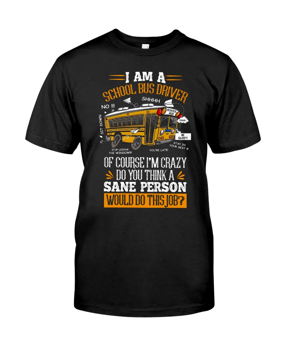 I AM A SCHOOL BUS DRIVER Classic T-Shirt