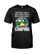 REALLY WANNA GO CAMPING Classic T-Shirt front