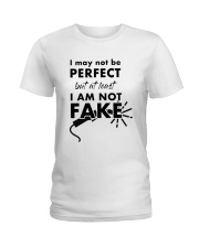 I AM NOT FAKE Ladies T-Shirt thumbnail