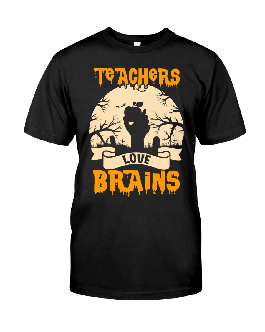 TEACHERS LOVE BRAINS Classic T-Shirt