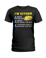I AM EITHER DRIVE THE BUS Ladies T-Shirt thumbnail