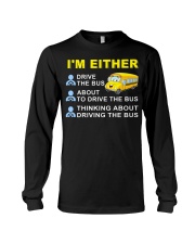 I AM EITHER DRIVE THE BUS Long Sleeve Tee thumbnail