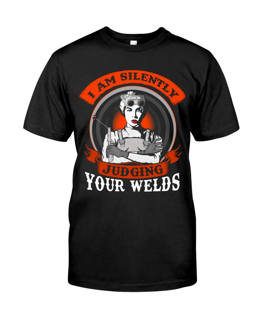 I AM SILENTLY JUDGING YOUR WELDS Classic T-Shirt