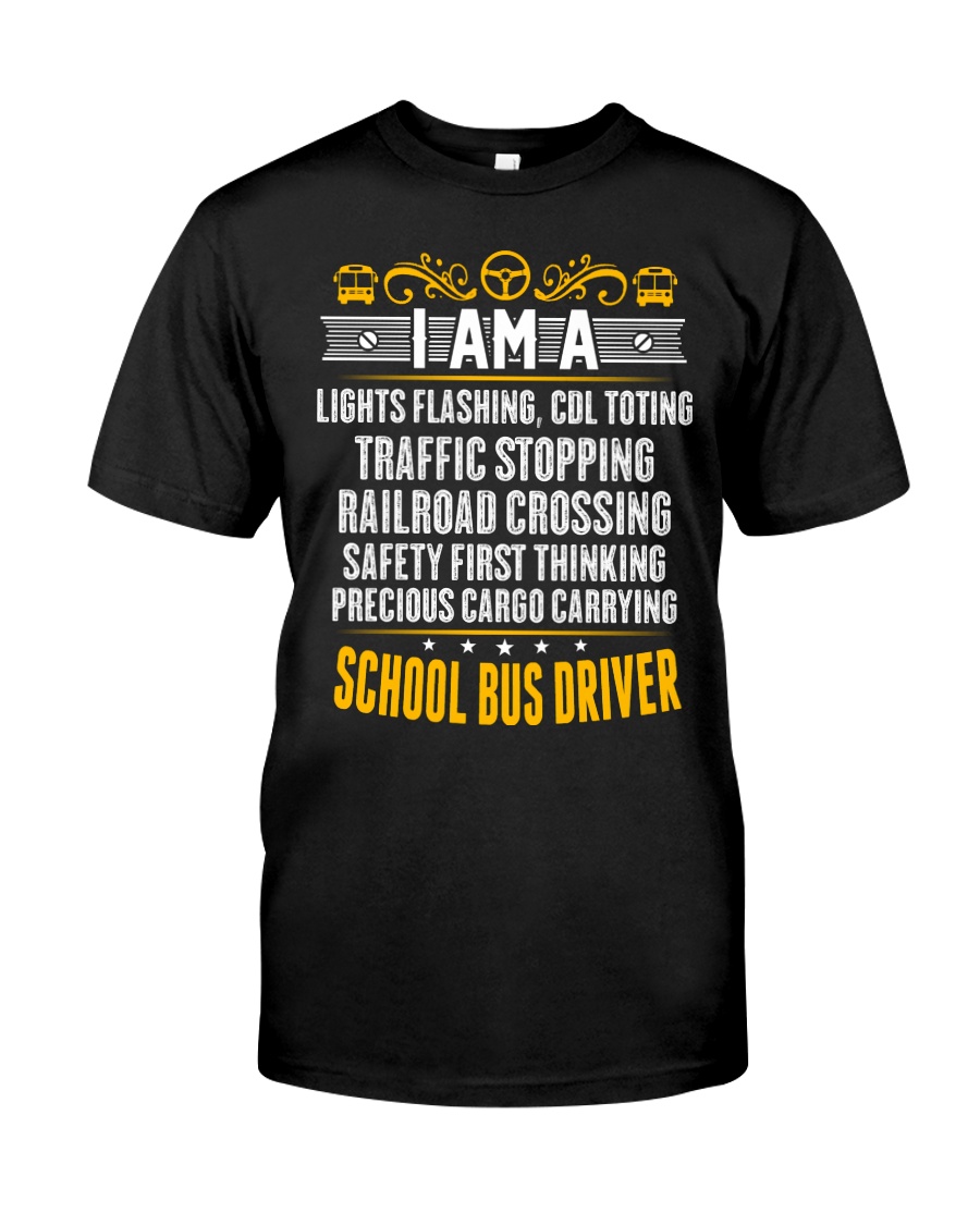 I AM A SCHOOL BUS DRIVER Classic T-Shirt