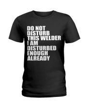 DON'T DISTURB THIS WELDER Ladies T-Shirt thumbnail