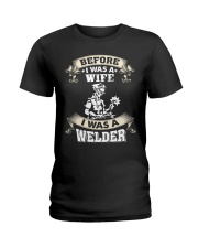BEFORE I WAS A WIFE I WAS A WELDER Ladies T-Shirt thumbnail