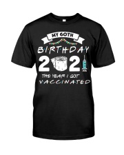 My 60th Birthday The Year I Got Vaccinated Classic T-Shirt front