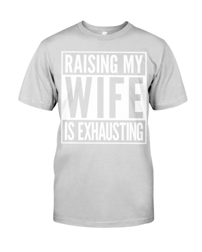 Raising my Wife is exhausting Premium Fit Mens Tee