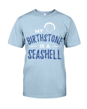 My birthstone is a seashell Island Jay shirt Classic T-Shirt front