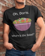 Oh Doris where's the Salad shirt Classic T-Shirt apparel-classic-tshirt-lifestyle-26