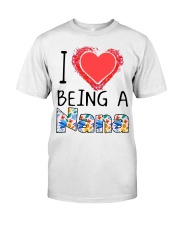 I Love Being A Nana Classic T-Shirt front