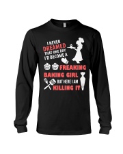 I Never Dreamed That One Day I Become Baking Girl Long Sleeve Tee thumbnail