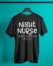 Night Nurse Keeping Them Alive Until 7 25 Classic T-Shirt lifestyle-mens-crewneck-front-3