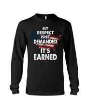 My Respect Is Not Demanded - It is Earned Long Sleeve Tee thumbnail