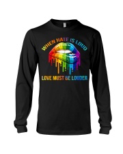 When Hate Is Loud - Love Must Be Louder Long Sleeve Tee thumbnail