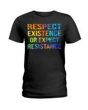 Respect Existence or Expect Resistance Ladies T-Shirt thumbnail