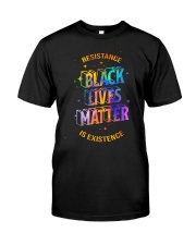 Black Lives Matter - Resistance is Existence Classic T-Shirt front