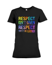 Respect Isnt Given Respect Must Be Earned Premium Fit Ladies Tee thumbnail