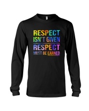 Respect Isnt Given Respect Must Be Earned Long Sleeve Tee thumbnail