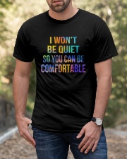 I Won't Be Quiet So You Can Be Comfortable Classic T-Shirt apparel-classic-tshirt-lifestyle-front-53