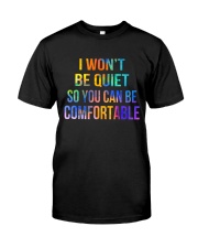 I Won't Be Quiet So You Can Be Comfortable Classic T-Shirt front
