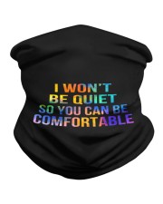 I Won't Be Quiet So You Can Be Comfortable Neck Gaiter thumbnail