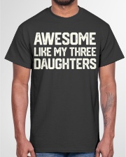 AWESOME LIKE MY THREE DAUGHTERS Father's Day Gift Classic T-Shirt garment-tshirt-unisex-front-03