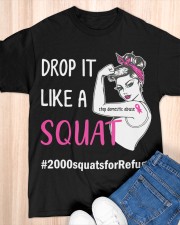 DROP IT LIKE A SQUAT 2000 SQUATS FOR REFUGE CHALLENGE Classic T-Shirt apparel-classic-tshirt-lifestyle-front-154
