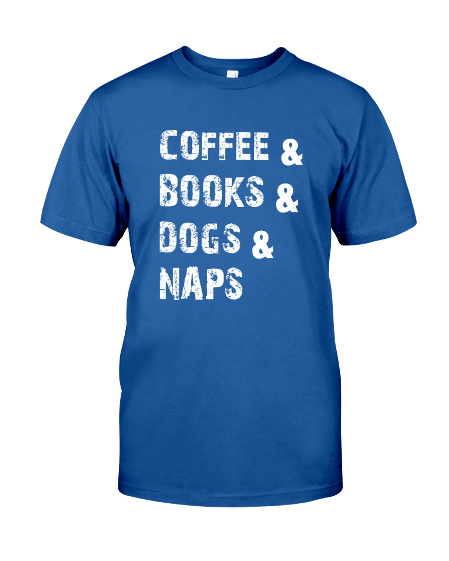 Coffee Books Dogs and Naps Shirt Classic T-Shirt